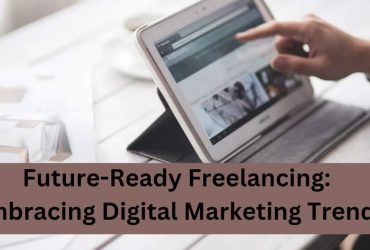 The Evolving Landscape of Freelance Digital Marketing Trends