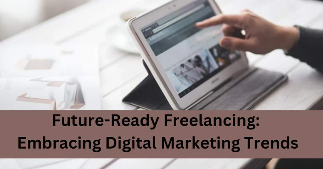 The Evolving Landscape of Freelance Digital Marketing Trends